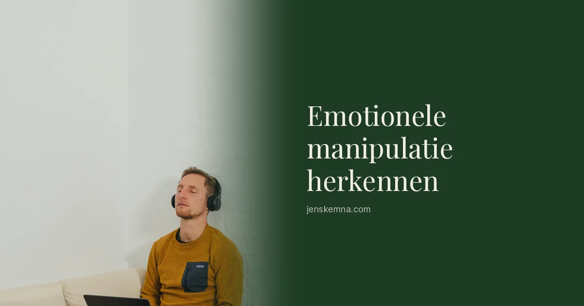 Emotionele manipulatie herkennen in je relatie, ook op het moment zelf | Jens Kemna