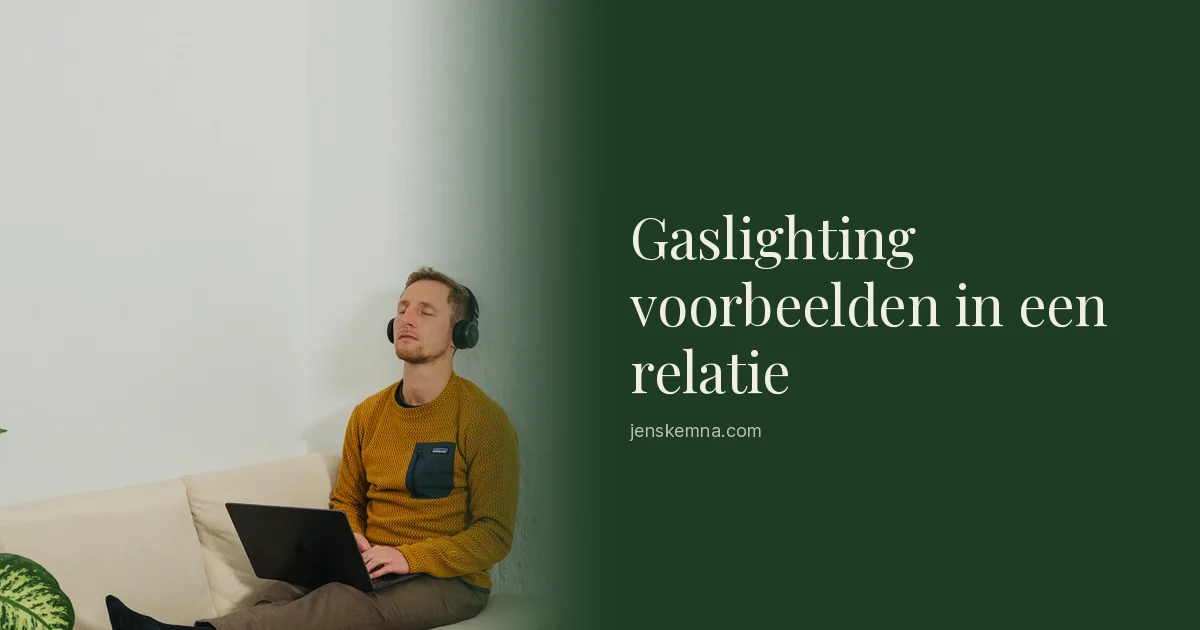 Gaslighting voorbeelden in een relatie | Jens Kemna