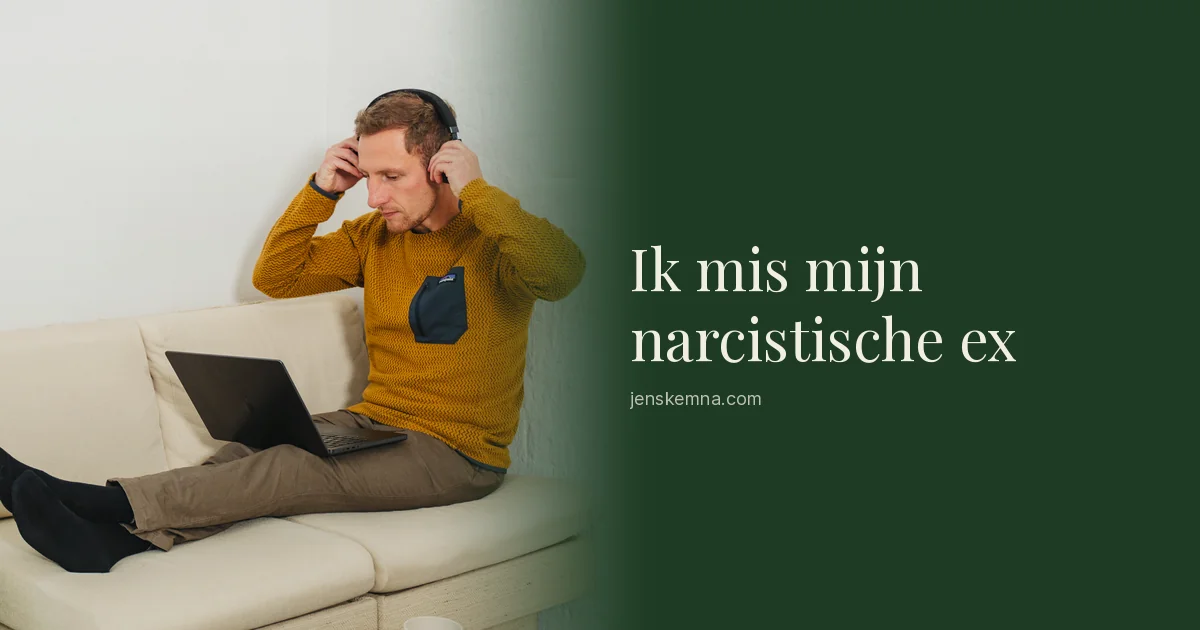 Ik mis mijn narcistische ex | Jens Kemna