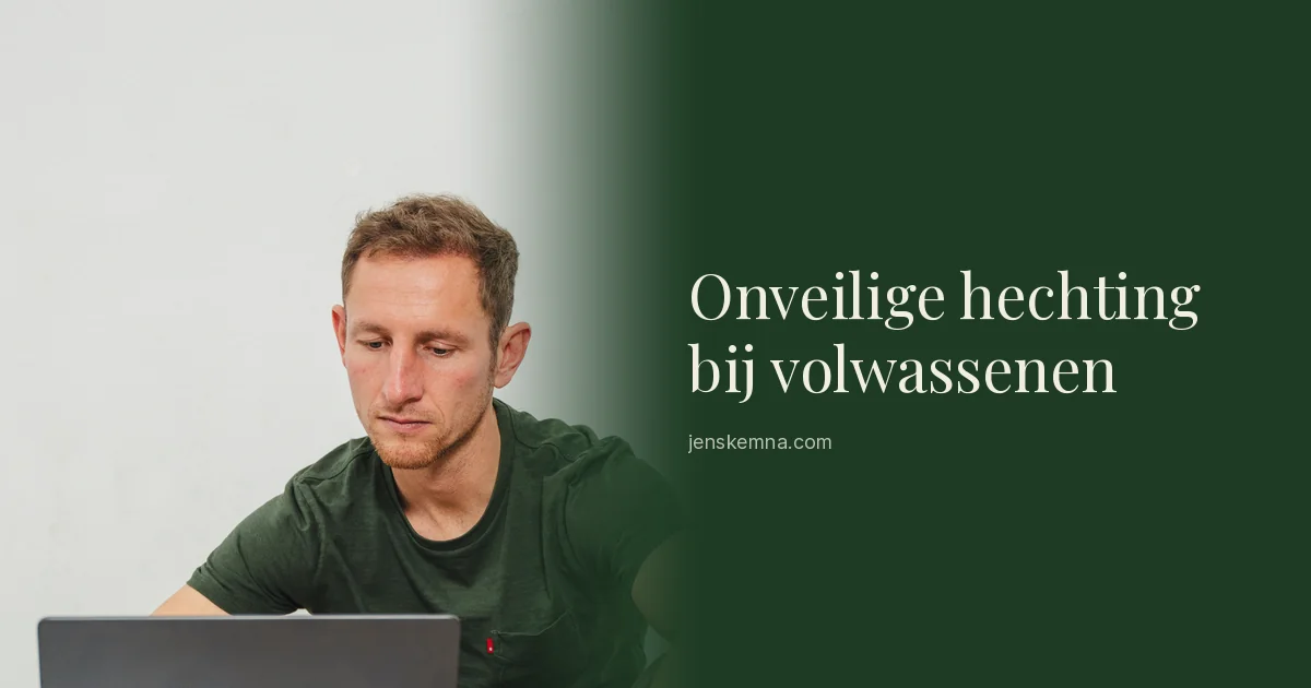 Onveilige hechting bij volwassenen | Jens Kemna