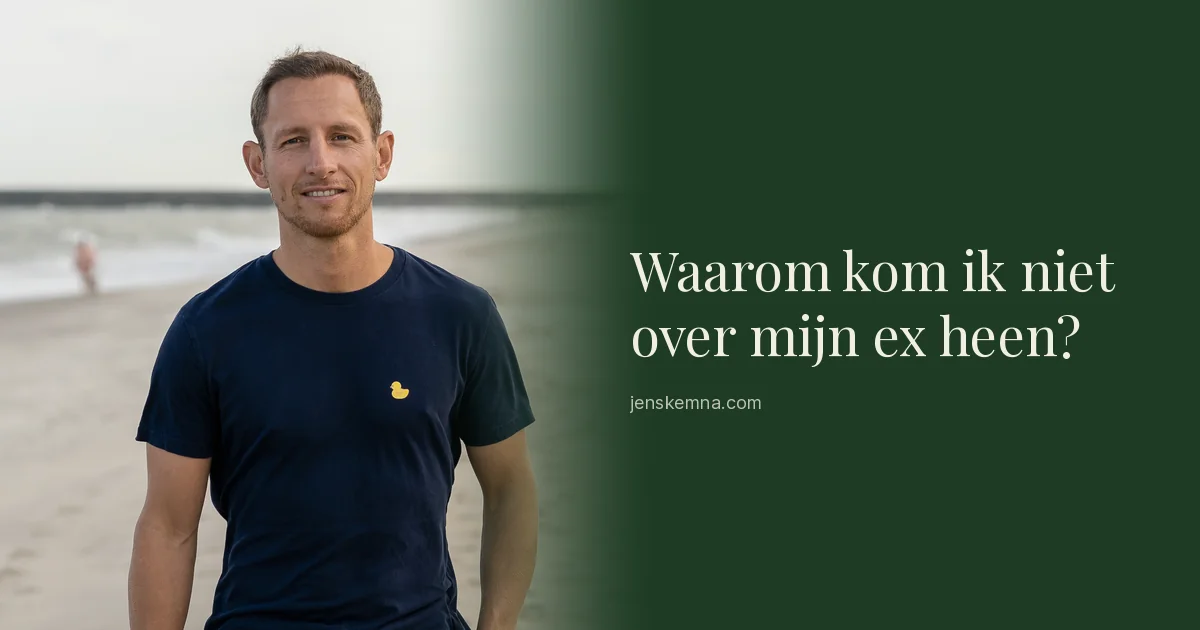 Waarom kom ik niet over mijn ex heen? Wat er speelt, en wat je lijf ermee te maken heeft | Jens Kemna
