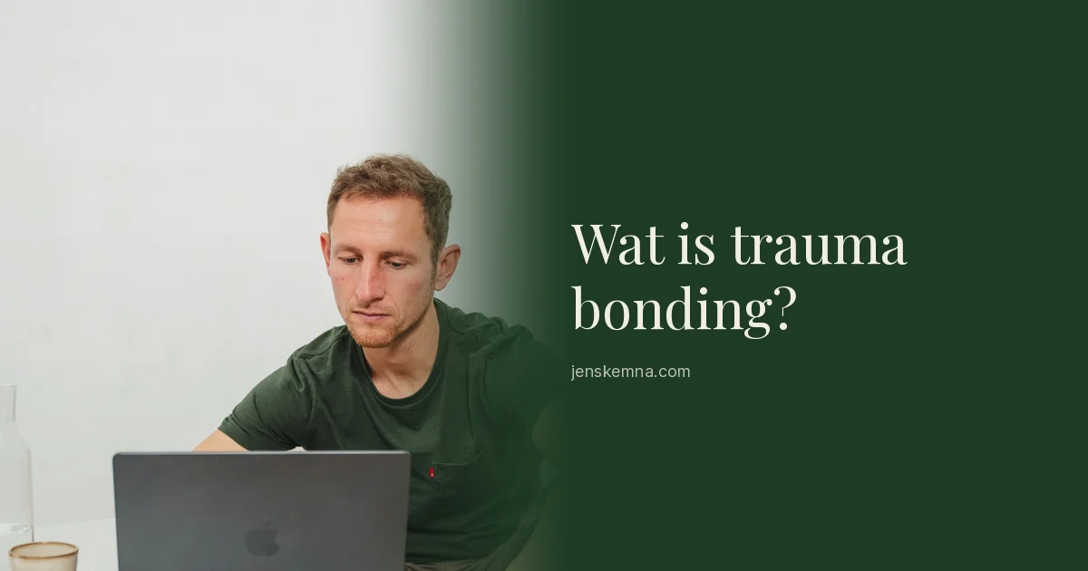Wat is trauma bonding? Betekenis, kenmerken en de rol van je lichaam | Jens Kemna